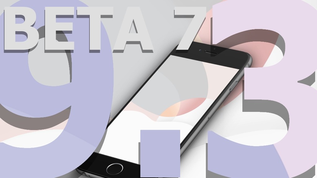 iOS 9.3 beta 7 уже «выписали» партнёрам Apple